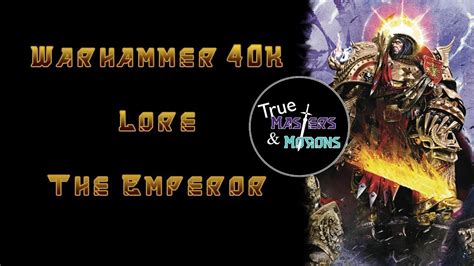 Warhammer 40K Lore: The Emperor - YouTube