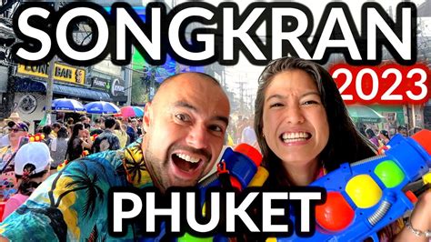 SONGKRAN PHUKET 2023| Bangla Rd, Kata Beach, And Phuket Old Town. Wet ...