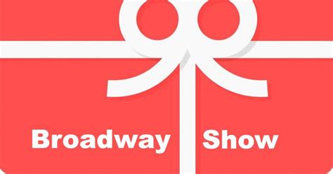 Broadway Show Tickets Gift Certificates and Gift Cards