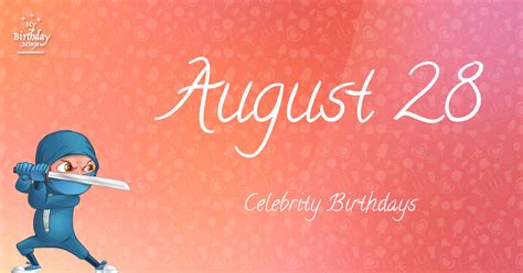 Who Shares My Birthday? Aug 28 Celebrity Birthdays No One Tells You ...