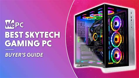 Best SkyTech Gaming PC - Specs For Every Budget - WePC