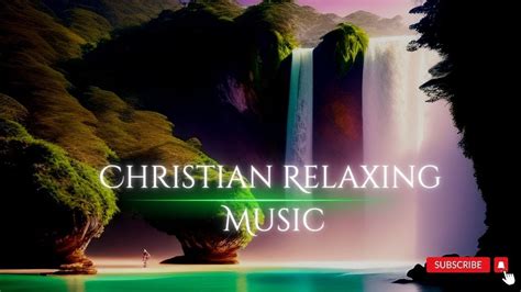 Fall Asleep To Christian Relaxing Music And Calm Music | Christian ...