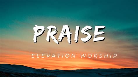 PRAISE | ELEVATION WORSHIP | LYRIC VIDEO - YouTube