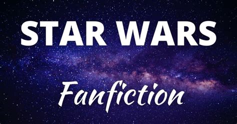 26 Best Star Wars Fanfiction Stories That You Probably Haven’t Read ...