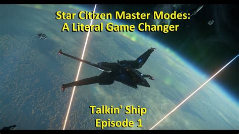 Star Citizen Master Modes: A Literal Game Changer - Talkin Ship Ep01 ...