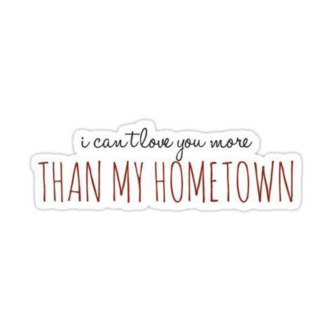 I can’t love you more than my hometown Sticker by boldtypex | Country ...