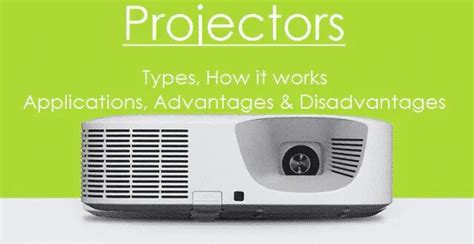 Projector - Types, How it Works, Applications, Advantages, Disadvantages