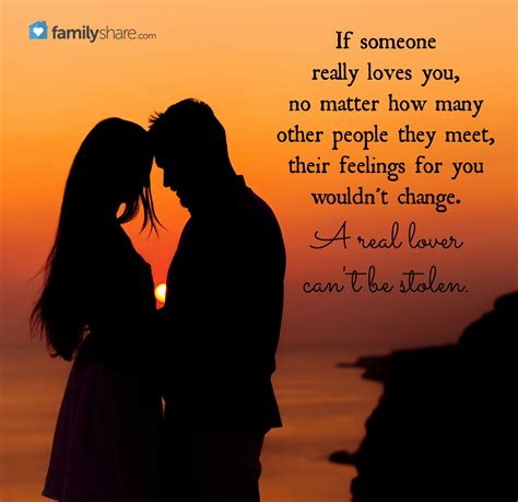 If someone really loves you, no matter how many other people they meet ...