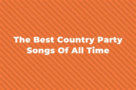 14 Of The Best Country Party Songs Of All Time