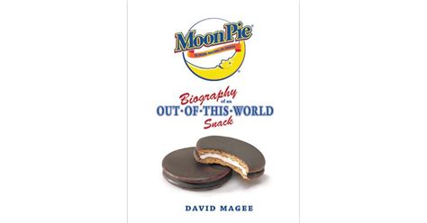 Moon Pie: Biography Of An Out Of This World Snack by David Magee