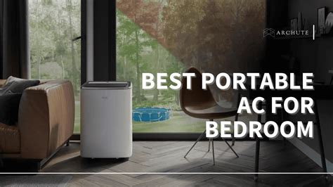 Best Portable AC for Bedroom to Keep You Cool This Summer - Archute