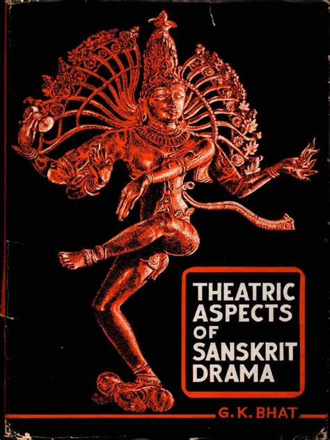 Theatric Aspects of Sanskrit Drama - G. K. Bhatt