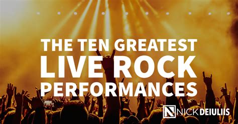 The Ten Greatest Live Rock Performances - Nick Deiuliis