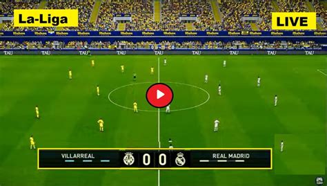 Live Spanish Football - Villarreal vs Real Madrid (VIL vs RMA) - Spain ...