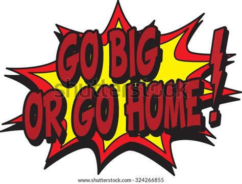 Go Big Or Go Home Stock Photos and Pictures - 2,360 Images | Shutterstock