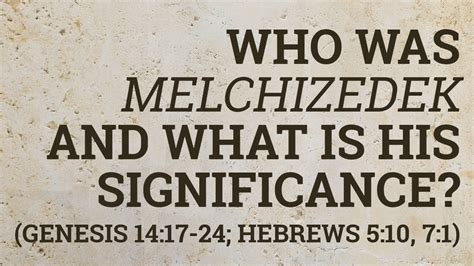 Who Was Melchizedek and What Is His Significance? (Genesis 14:17-24 ...