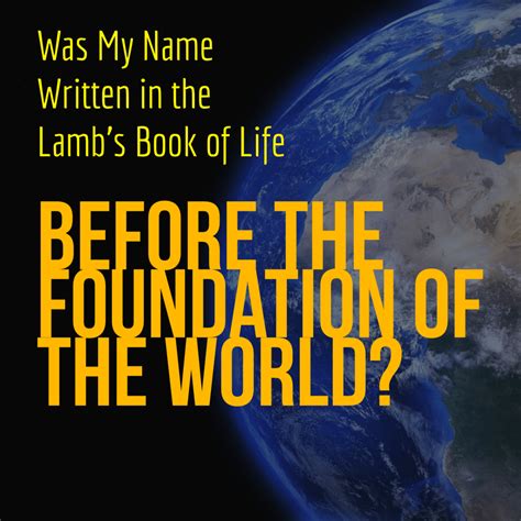 Names Written BEFORE the Foundation of the World? – SOTERIOLOGY 101