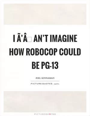 Robocop Quotes | Robocop Sayings | Robocop Picture Quotes