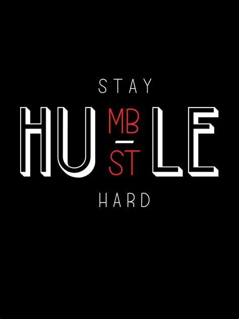 Stay Humble, Hustle Hard Digital Art by Rubicon - Pixels