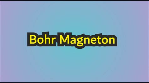 Bohr magneton l atomic physics l quantization principle l nuclear ...