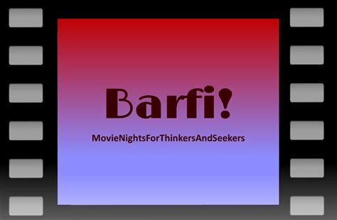 Barfi! (Movie Night previews) | Sculley Family