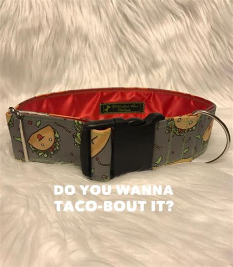 Do you wanna taco-bout it: taco dog collar tacos dog collar | Duffle ...