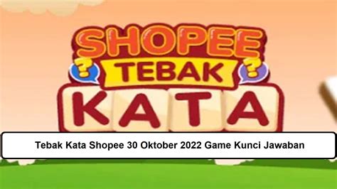 Tebak Kata Shopee 30 Oktober 2022 Game Kunci Jawaban – Esportsku