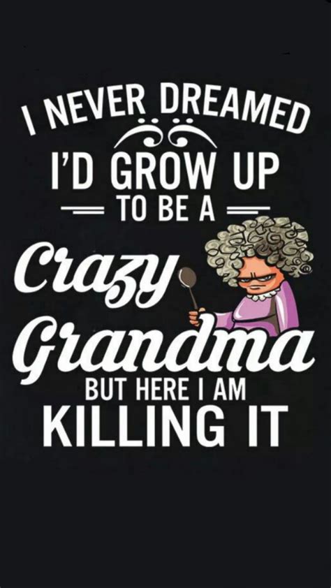 Grandma Quotes Funny, Nana Quotes, Sign Quotes, Words Quotes, Grandma ...