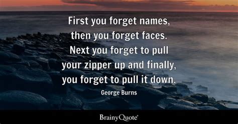 George Burns - First you forget names, then you forget...