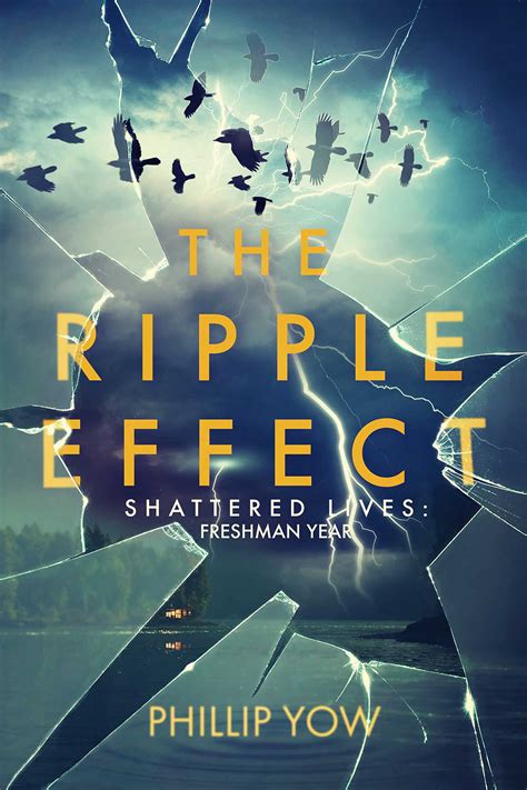 The Ripple Effect: Shattered Lives: Freshman Year by Phillip Yow ...