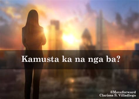 “Kamusta ka na?” | Tagalog Sad Love Quotes