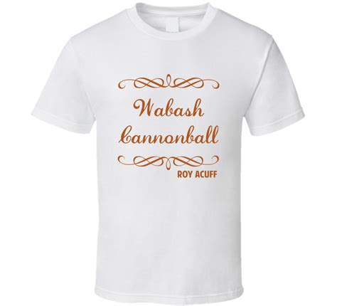 Wabash Cannonball Roy Acuff Country Lyric Fan T Shirt