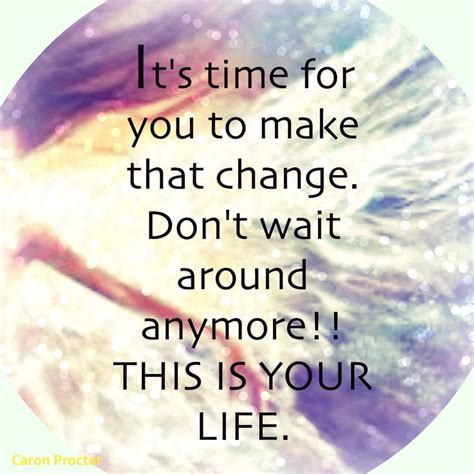 It’s time to change yourself. | Inspiring quotes about life ...