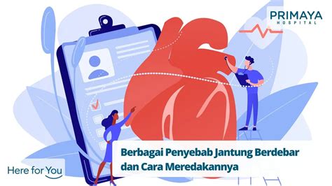 Cara Meredakan Jantung Berdebar dan Penyebabnya - Primaya Hospital