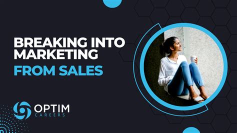 Breaking into Marketing from Sales — Optim Careers