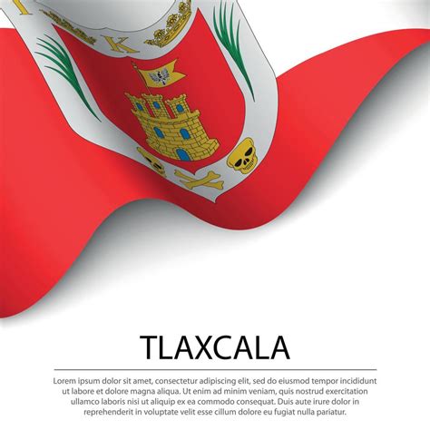 Waving flag of Tlaxcala is a state of Mexico on white background ...