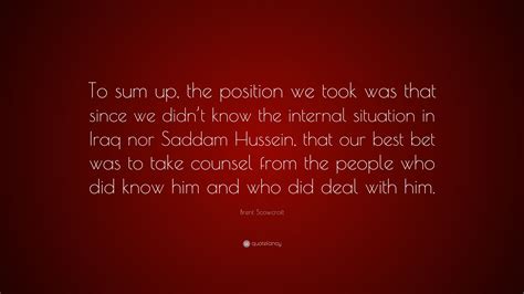 Brent Scowcroft Quote: “To sum up, the position we took was that since ...