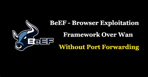 Beef -Browser Exploitation Framework Over WPN - GBHackers