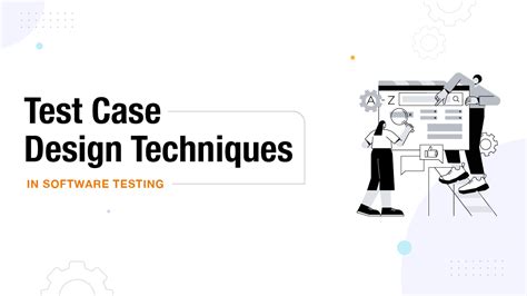 Test Case Design Techniques in Software Testing