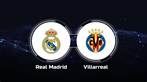 How to Watch Real Madrid vs. Villarreal CF: Live Stream, TV Channel