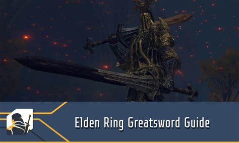 Elden Ring Greatsword Guide: Swords, but Greater - RPG Informer