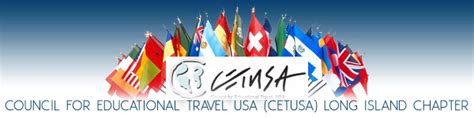 Council for Educational Travel USA CETUSA Long Island Chapter Cultural ...