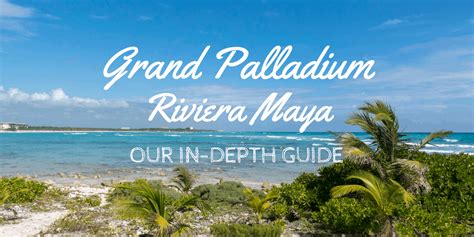 Grand Palladium Riviera Maya: Our In-Depth Guide - Justin Plus Lauren