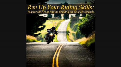 Rev Up Your Riding Skills: How to Master the Art of Engine Braking on a ...