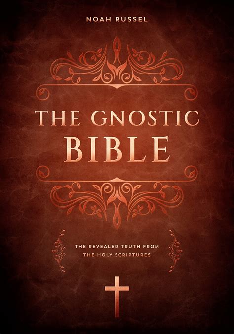 The Gnostic Bible: The Revealed Truth from the Holy Scriptures by Noah ...