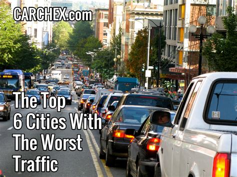 The Top 6 Cities With The Worst Traffic – CARCHEX®