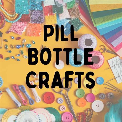 10+ Creative Pill Bottle Crafts For Old Prescription Bottles