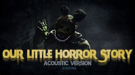 Aviators - Our Little Horror Story (FNAF Song | Acoustic Version ...