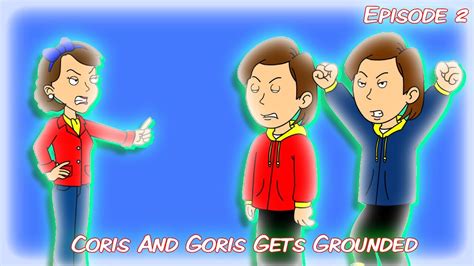 Coris And Goris Gets Grounded - Episode 2 - YouTube