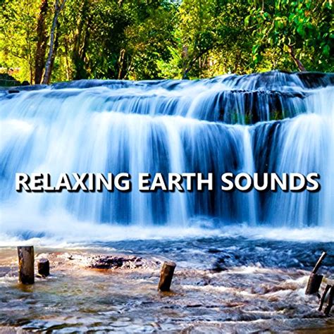 Relaxing Earth Sounds by Earth Sounds on Amazon Music - Amazon.co.uk